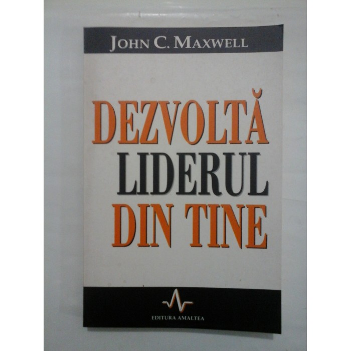 DEZVOLTA LIDERUL DIN TINE  -  JOHN C. MAXWELL